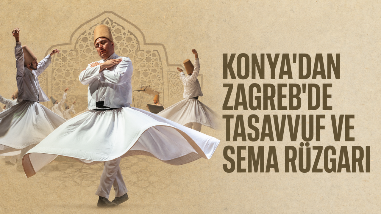 Konya'dan Zagreb'de Tasavvuf ve Sema rüzgarı