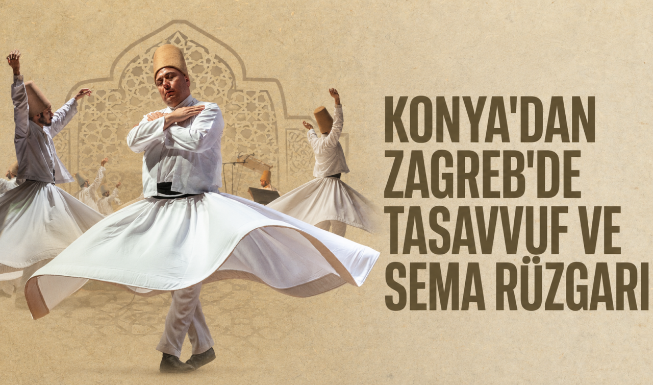 Konya'dan Zagreb'de Tasavvuf ve Sema rüzgarı