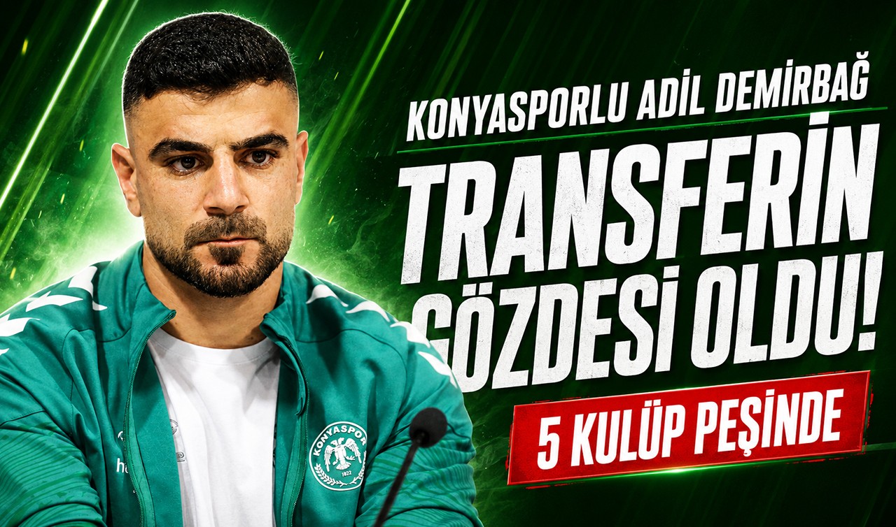 Konyasporlu Adil Demirbağ transferin gözdesi Oldu! 5 kulüp peşinde