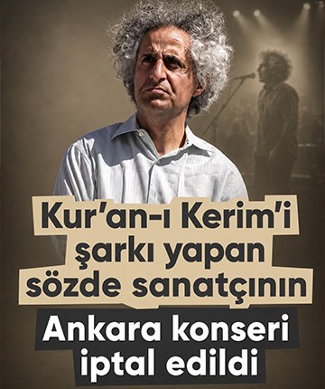 Kur’an-ı Kerim’i şarkı yapan sözde sanatçının Ankara konseri iptal edildi