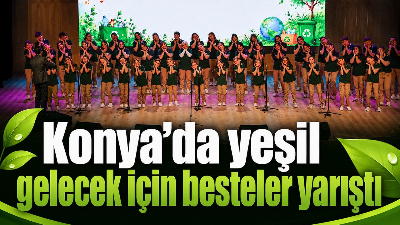 Konya’da yeşil gelecek için besteler yarıştı