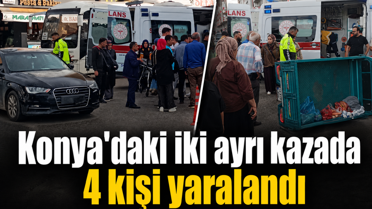 Konya'daki iki ayrı kazada 4 kişi yaralandı