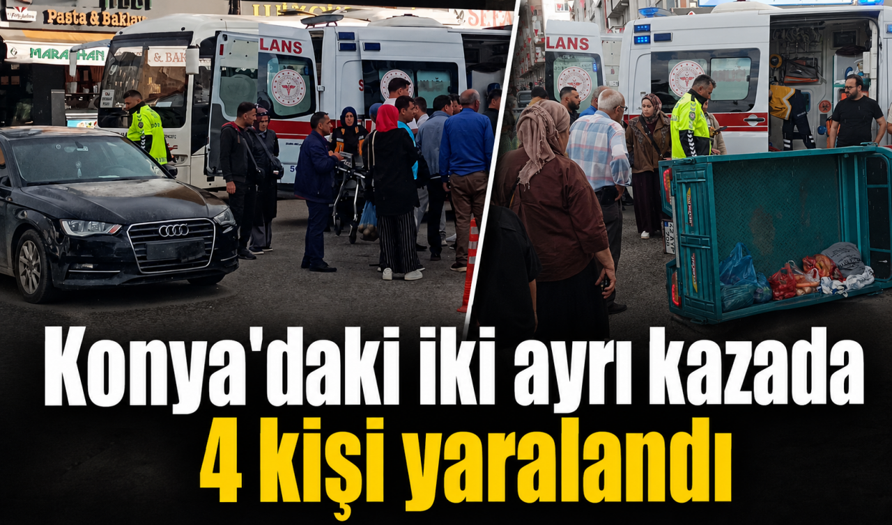 Konya'daki iki ayrı kazada 4 kişi yaralandı