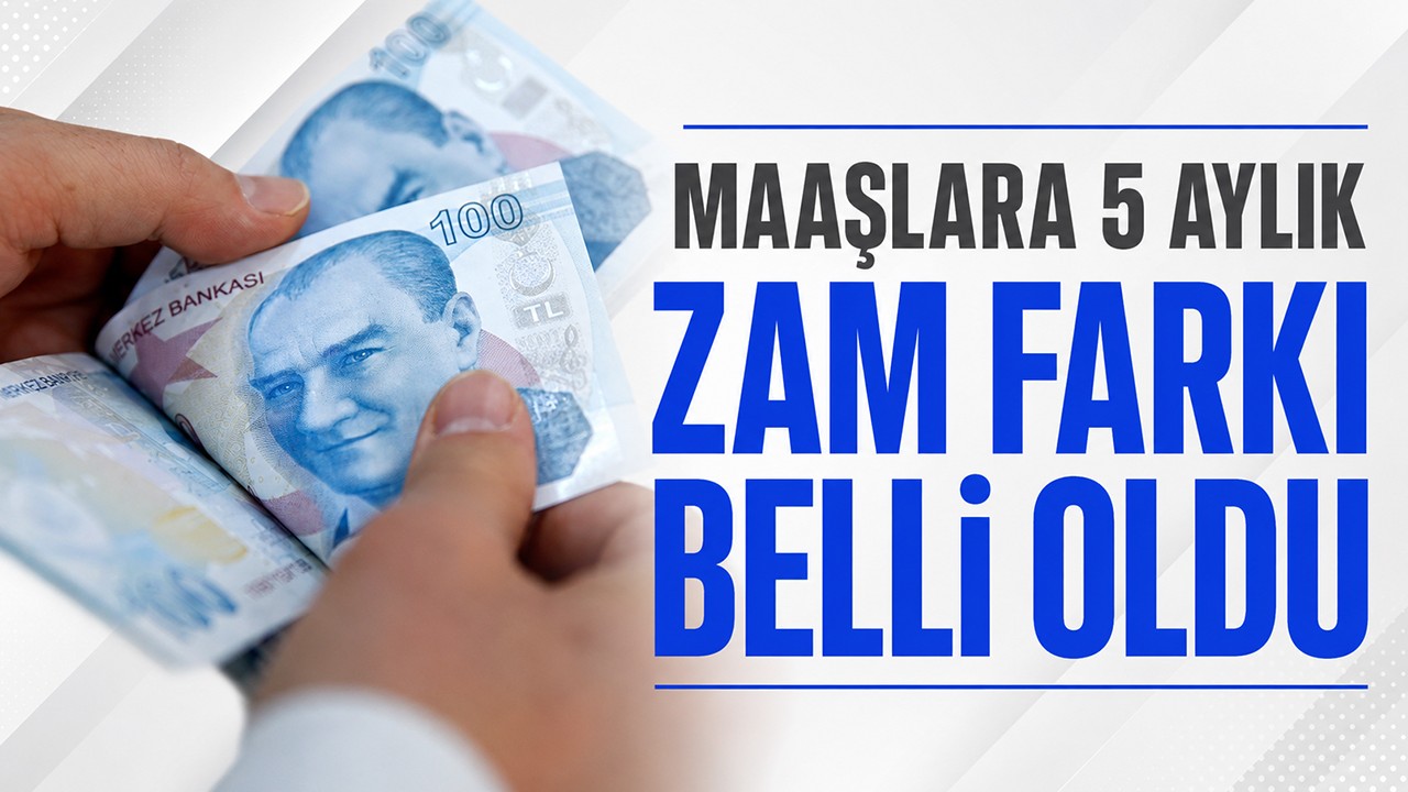 Maaşlara 5 aylık zam farkı belli oldu