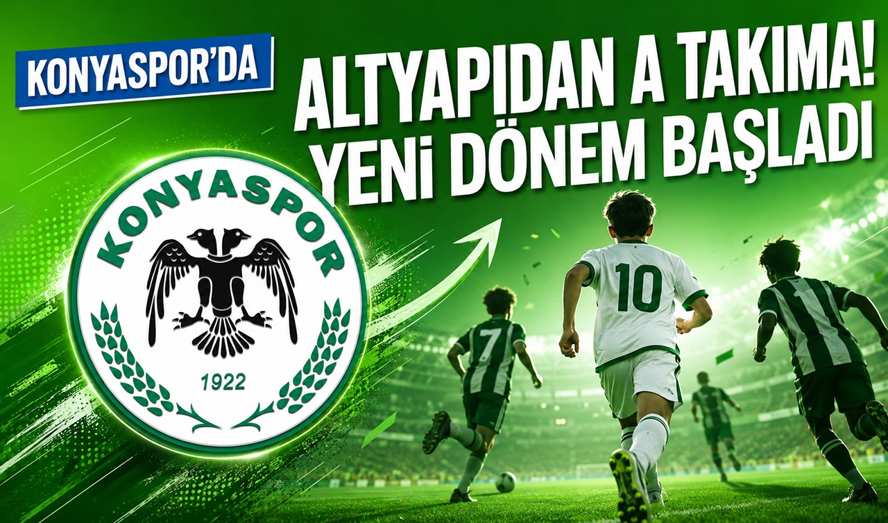 Altyapıdan A takıma! Konyaspor’da yeni dönem başladı