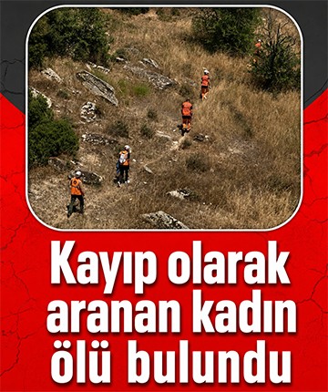 Kayıp olarak aranan kadın ölü bulundu