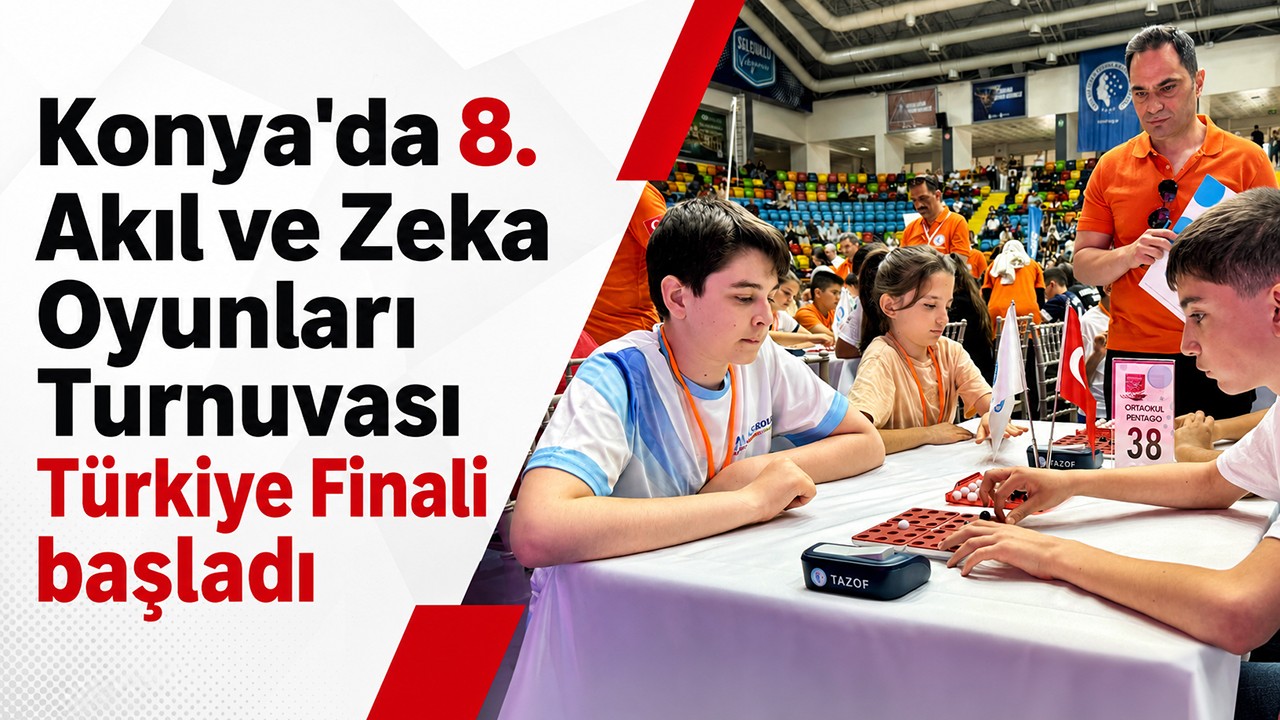 Konya'da 8. Akıl ve Zeka Oyunları Turnuvası Türkiye Finali başladı