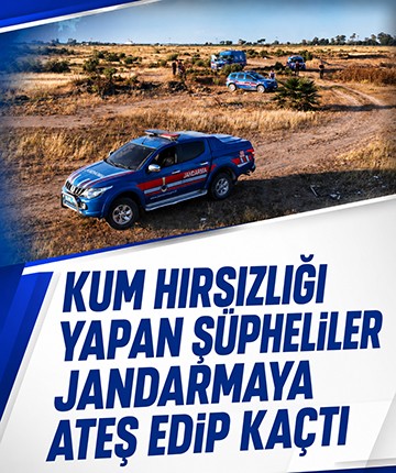 Kum hırsızlığı yapan şüpheliler jandarmaya ateş edip kaçtı