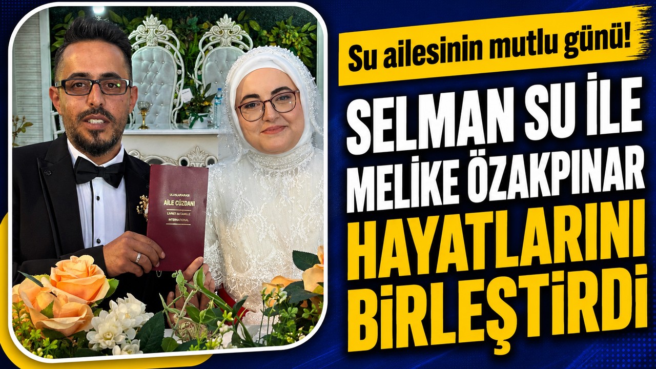 Su ailesinin mutlu günü! Selman Su ile Melike Özakpınar hayatlarını birleştirdi