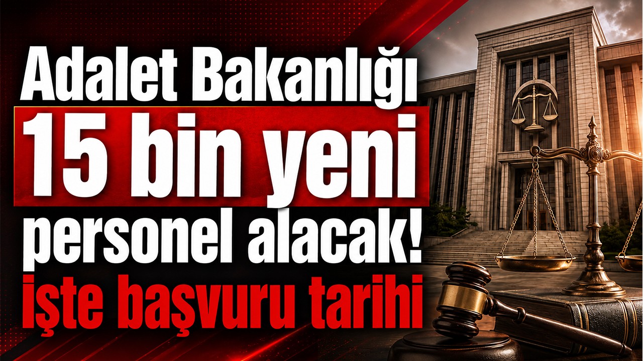 Adalet Bakanlığı 15 bin yeni personel alacak! İşte başvuru tarihi