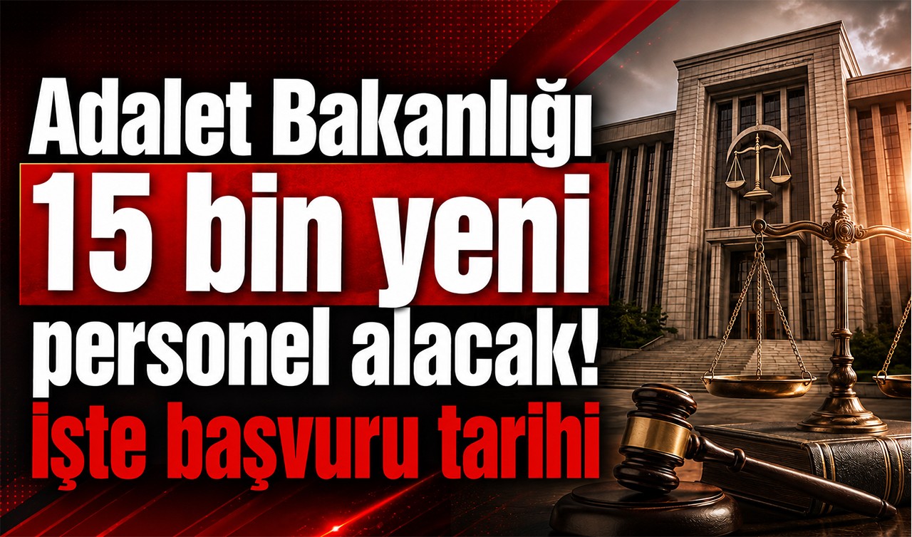 Adalet Bakanlığı 15 bin yeni personel alacak! İşte başvuru tarihi