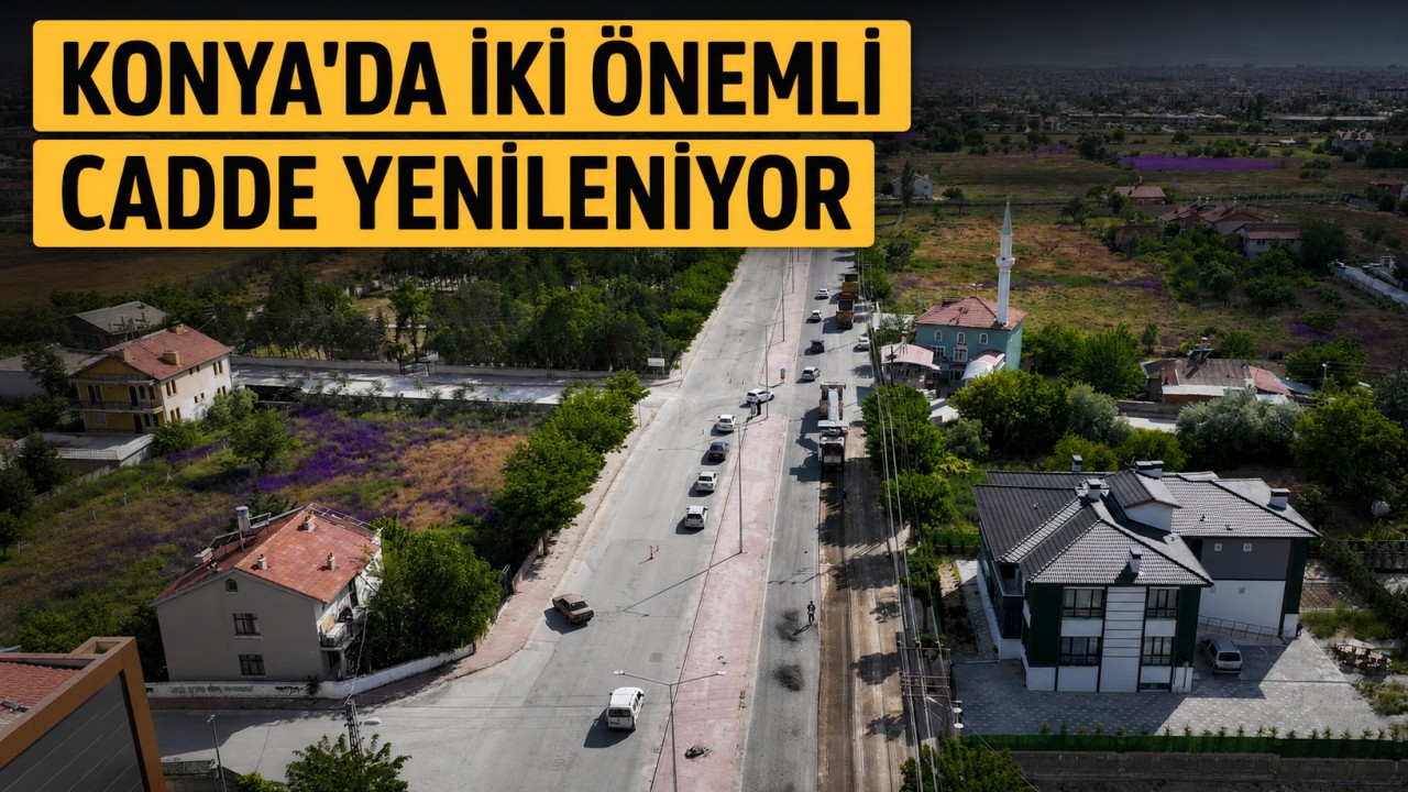 Konya'da iki önemli cadde yenileniyor