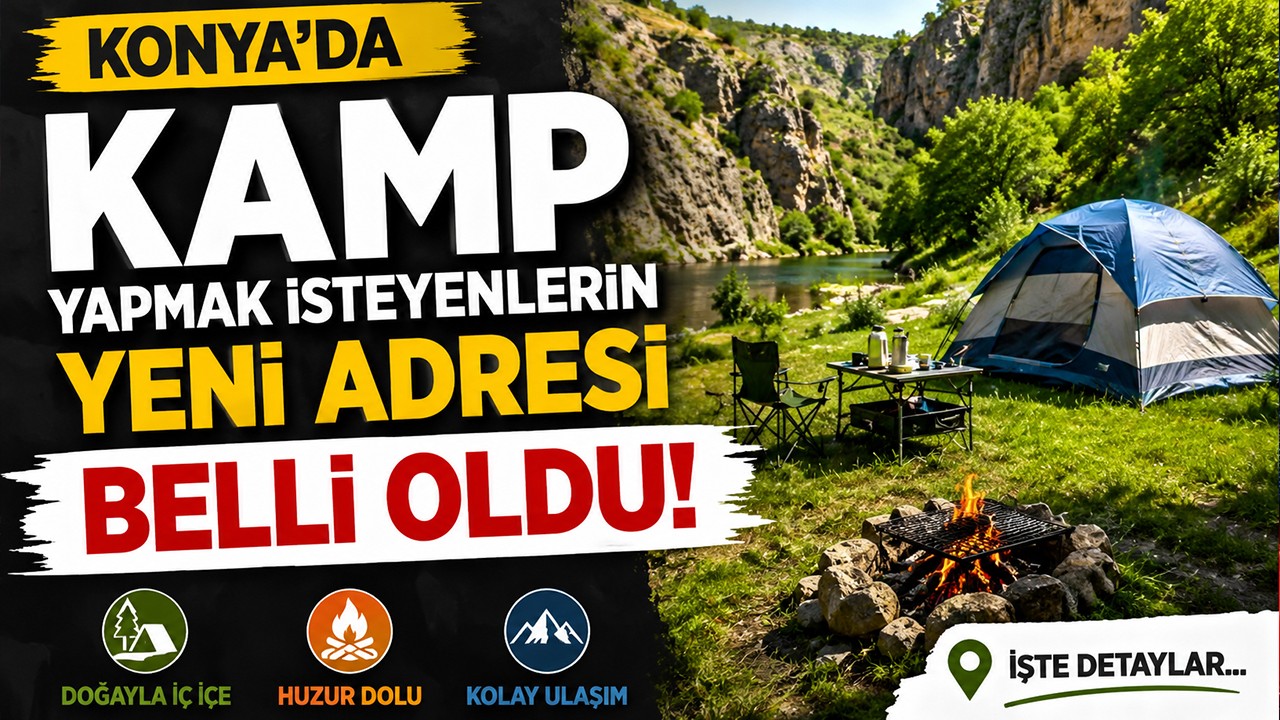 Konya’da kamp yapmak isteyenlerin yeni adresi belli oldu!