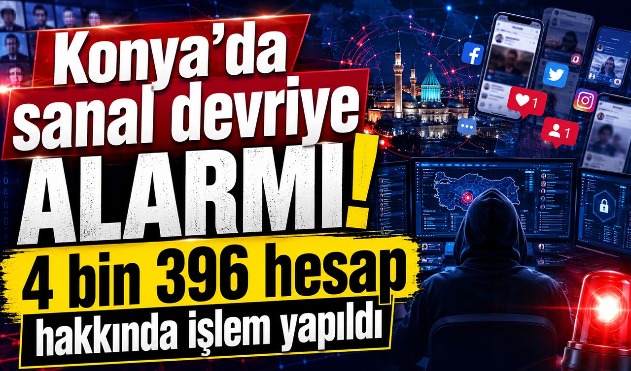 Konya’da sanal devriye alarmı! 4 bin 396 hesap hakkında işlem yapıldı