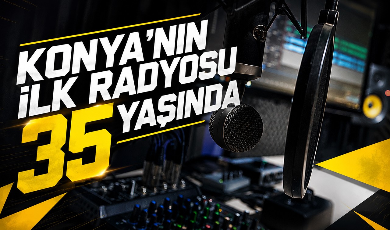 Konya’nın ilk radyosu 35 yaşında