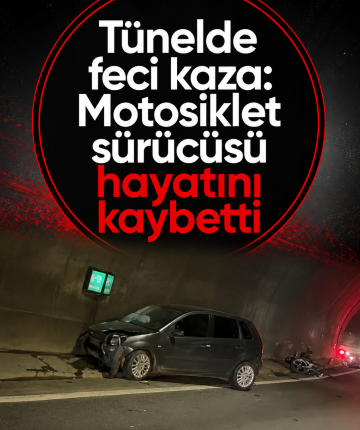 Tünelde feci kaza: Motosiklet sürücüsü hayatını kaybetti