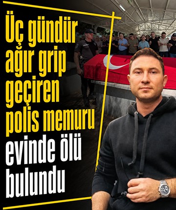 Üç gündür ağır grip geçiren polis memuru evinde ölü bulundu