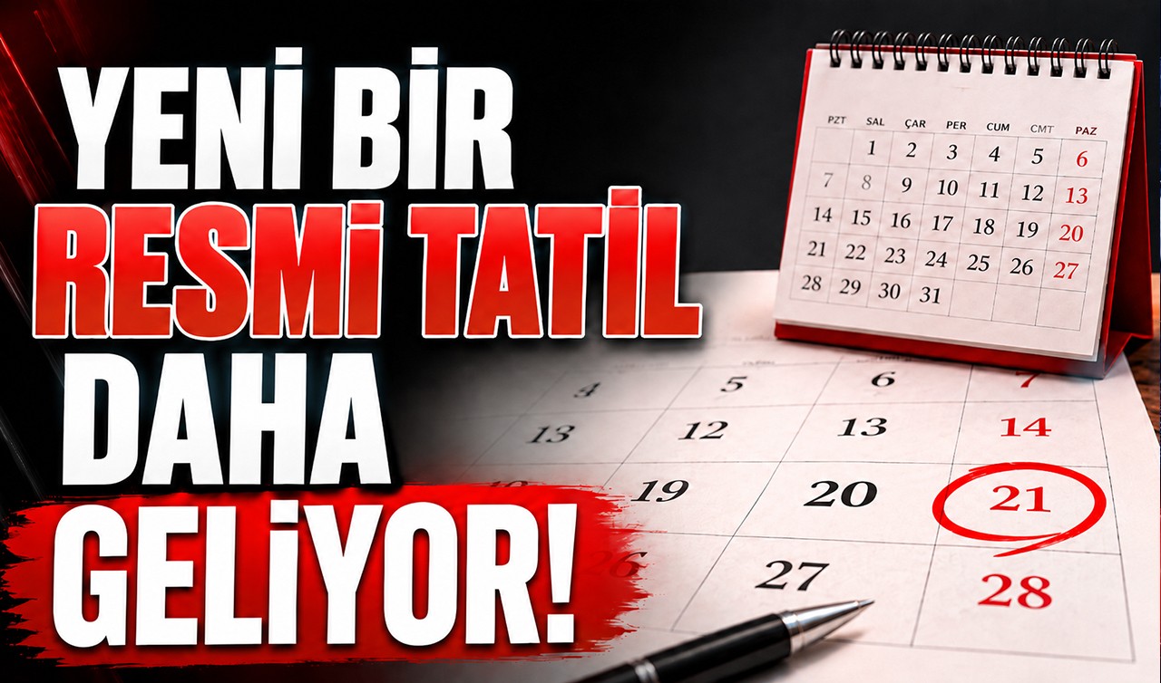 Yeni bir resmi tatil daha geliyor!