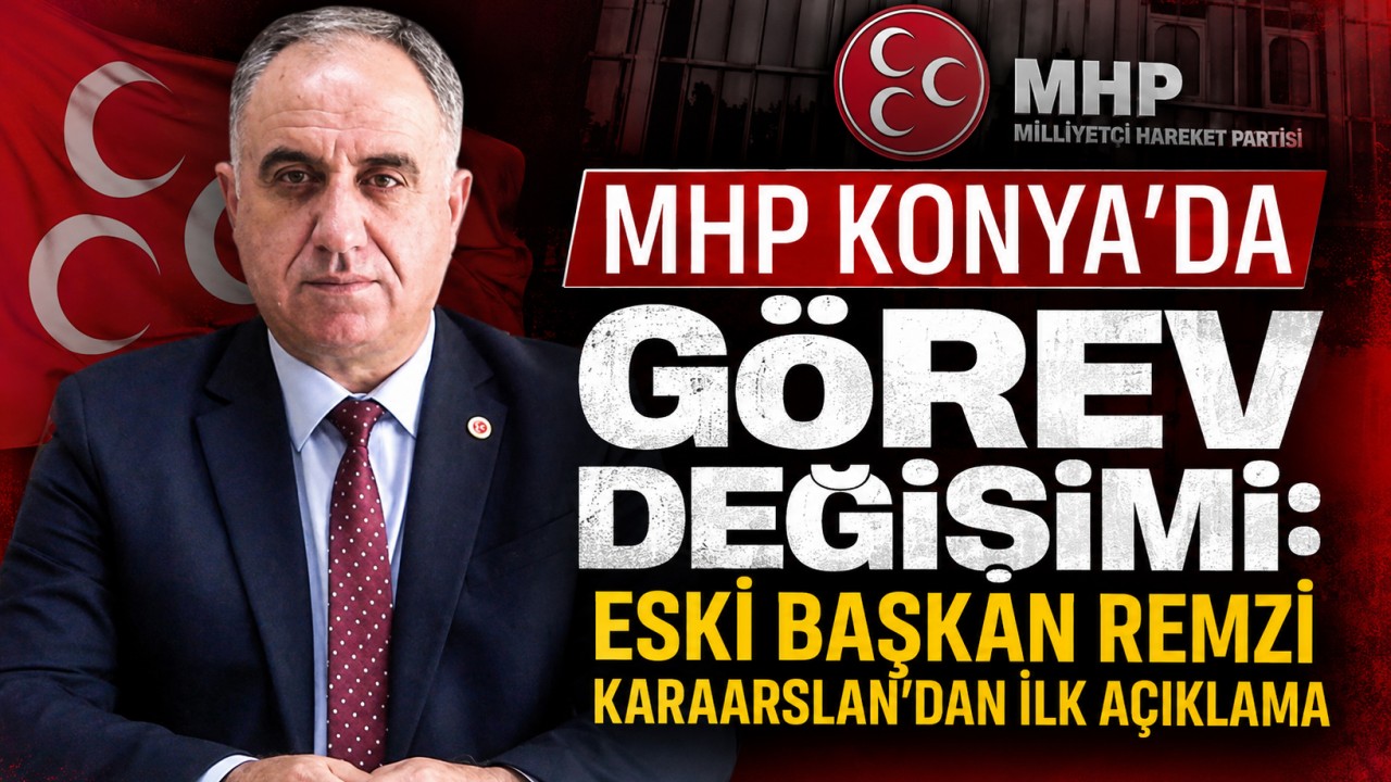 MHP Konya’da görev değişimi: Eski Başkan Remzi Karaarslan’dan ilk açıklama