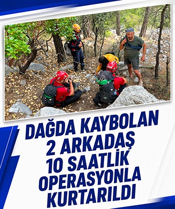 Dağda kaybolan 2 arkadaş 10 saatlik operasyonla kurtarıldı