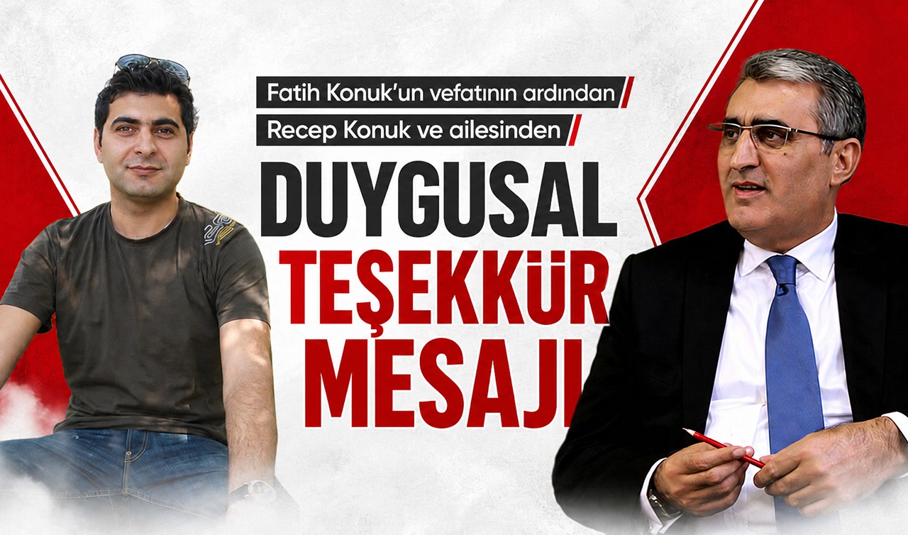 Fatih Konuk’un vefatının ardından Recep Konuk ve ailesinden duygusal teşekkür mesajı