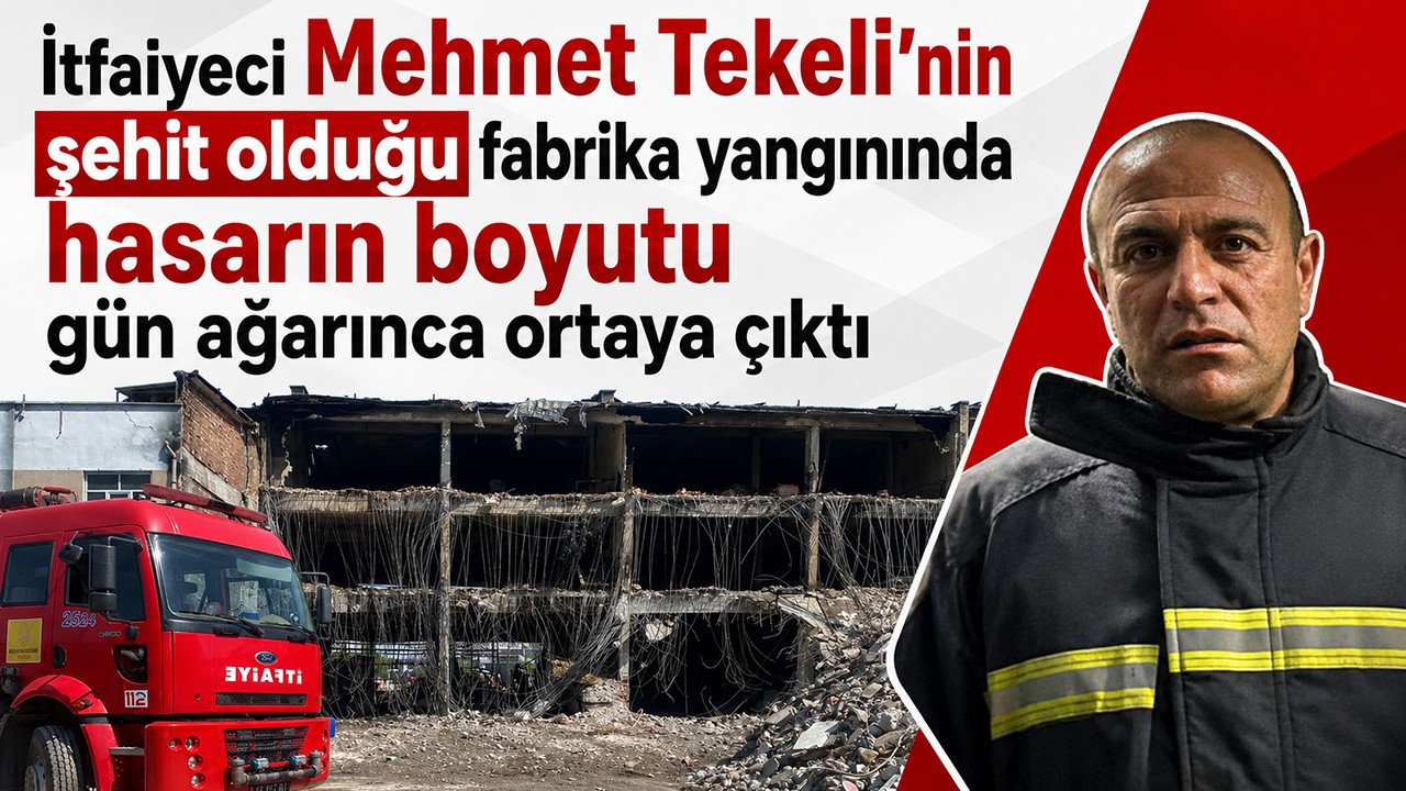 Konya'da itfaiyeci Mehmet Tekeli'nin şehit olduğu fabrika yangınında hasarın boyutu gün ağarınca ortaya çıktı