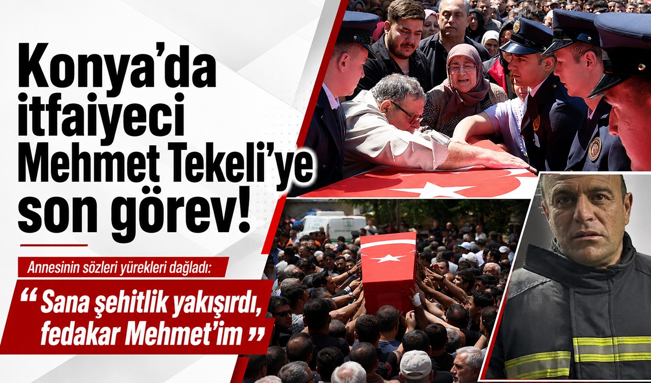 Konya’da itfaiyeci Mehmet Tekeli’ye son görev! Annesinin sözleri yürekleri dağladı: "Sana şehitlik yakışırdı, fedakar Mehmet'im"
