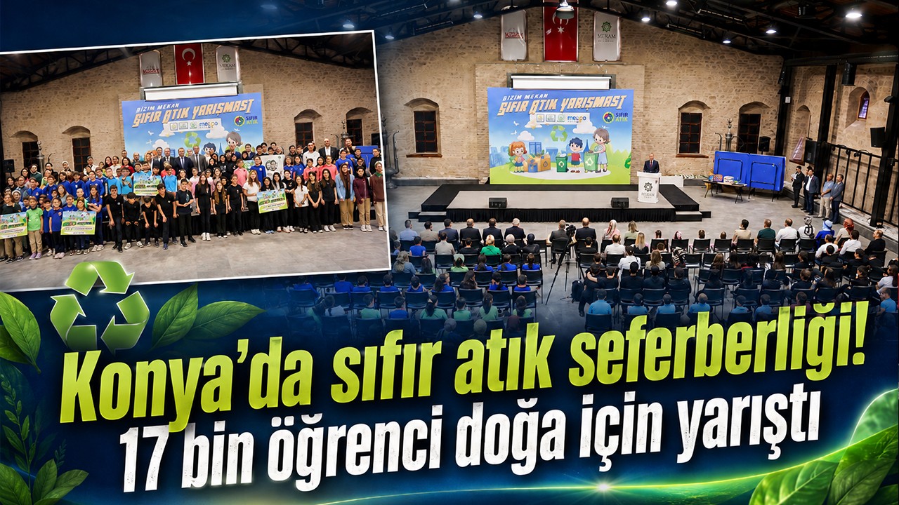 Konya'da sıfır atık seferberliği! 17 bin öğrenci doğa için yarıştı