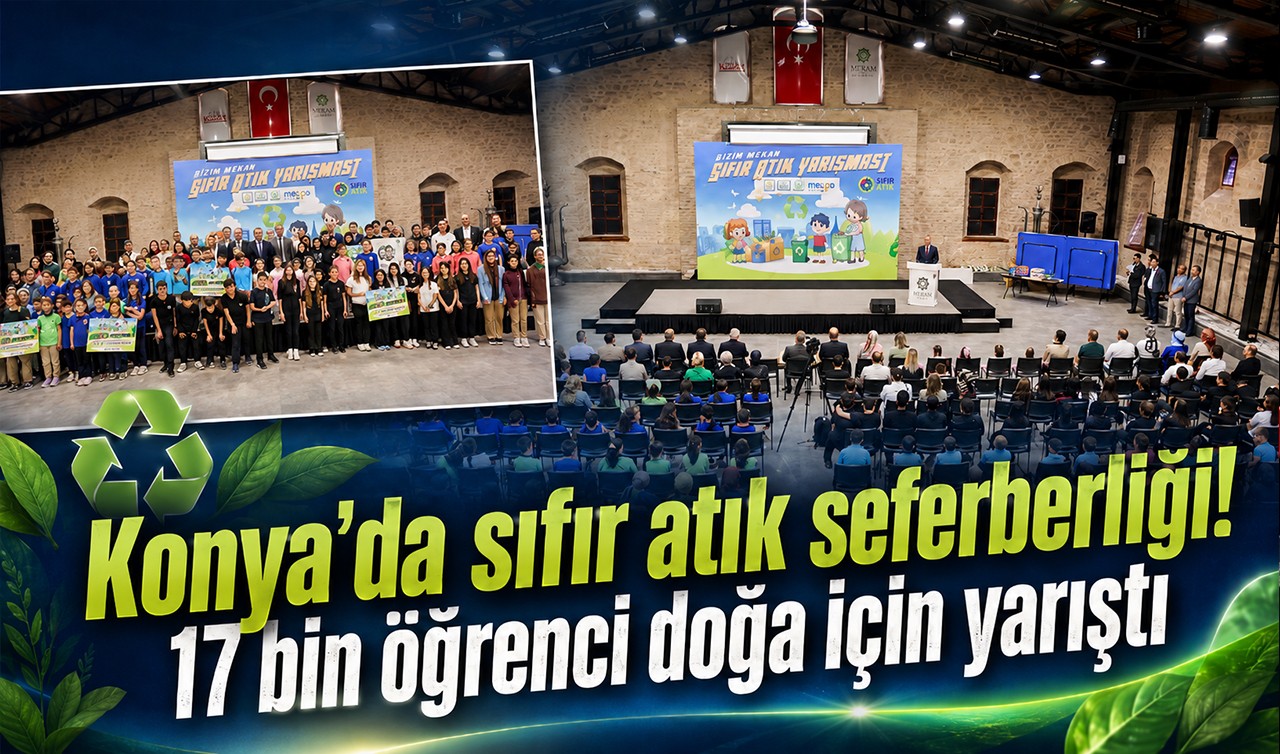 Konya'da sıfır atık seferberliği! 17 bin öğrenci doğa için yarıştı