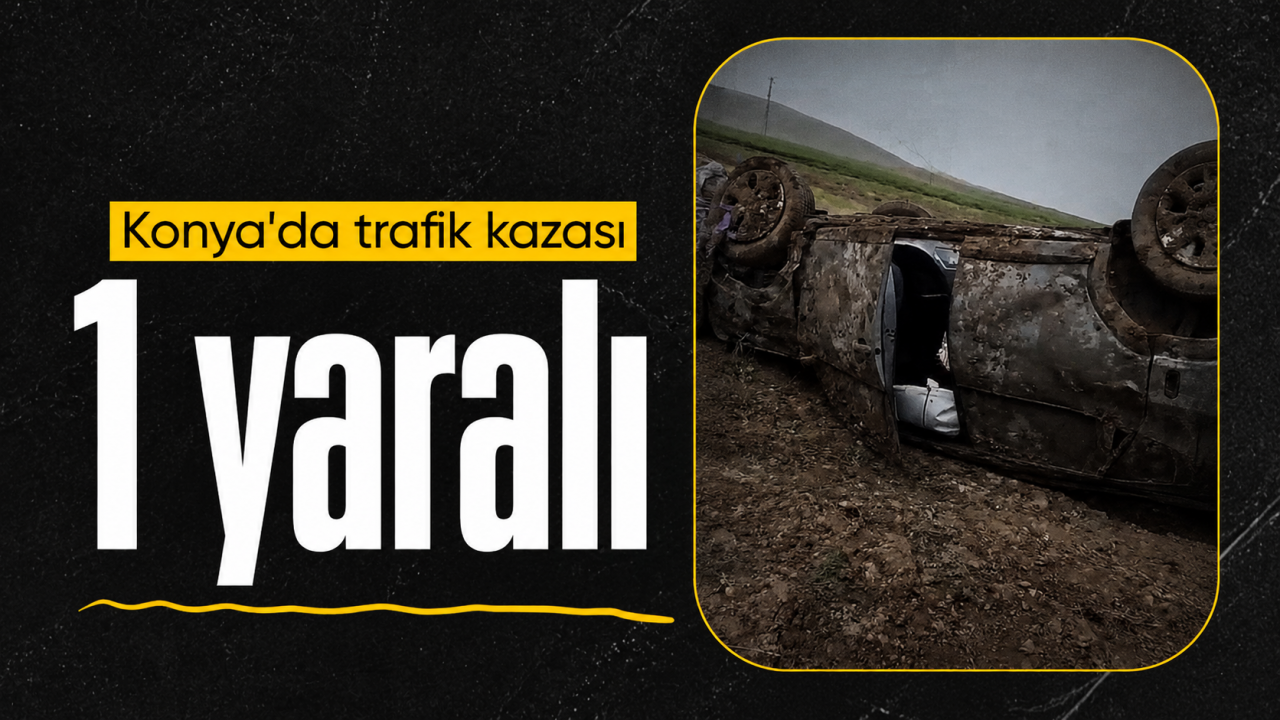 Konya'da trafik kazası: 1 yaralı