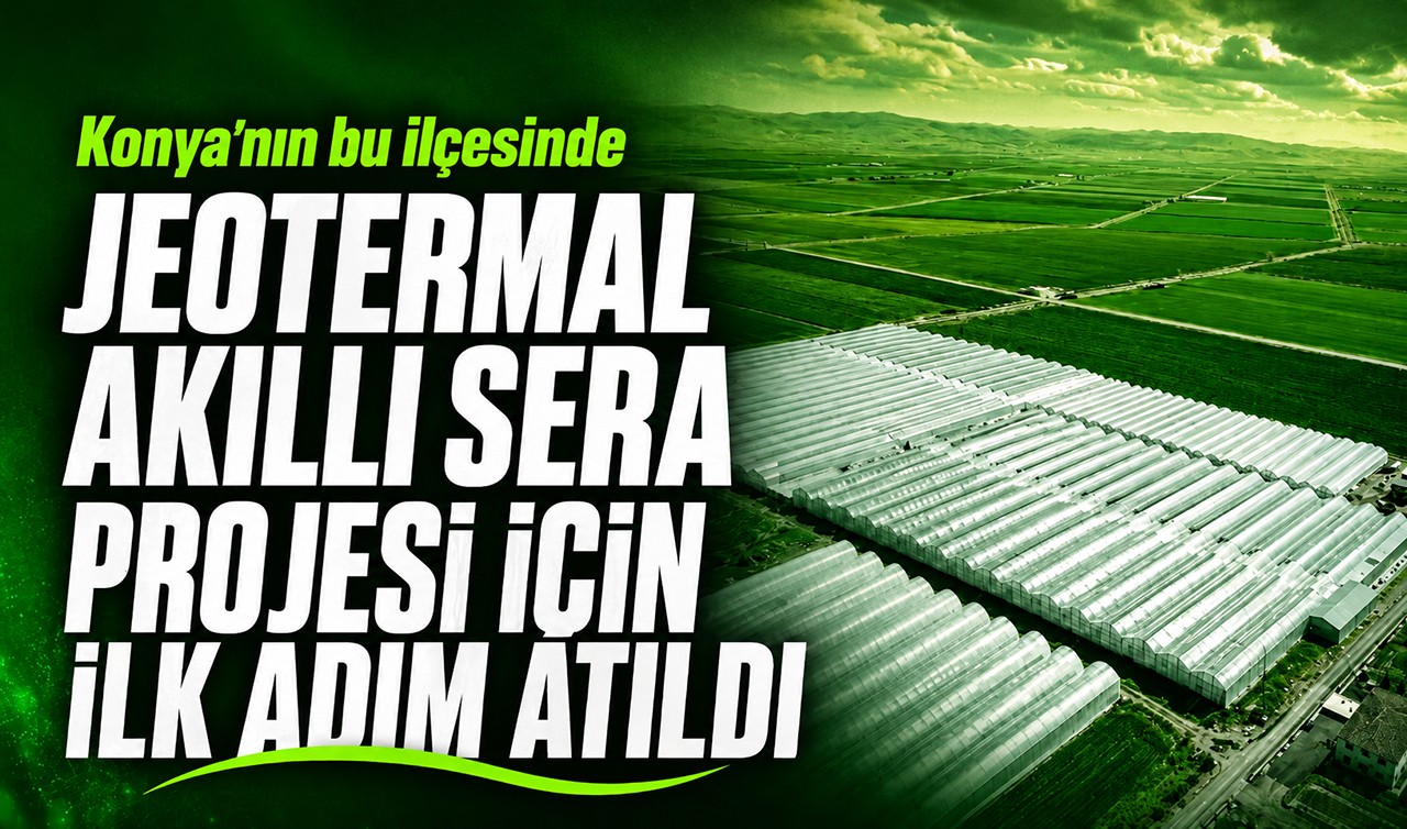 Konya'nın bu ilçesinde jeotermal akıllı sera projesi için ilk adım atıldı