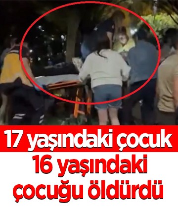 17 yaşındaki çocuk 16 yaşındaki çocuğu öldürdü