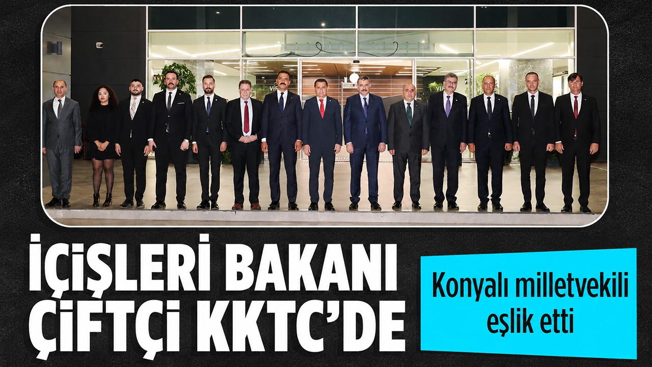 İçişleri Bakanı Çiftçi KKTC'de: Konyalı milletvekili eşlik etti