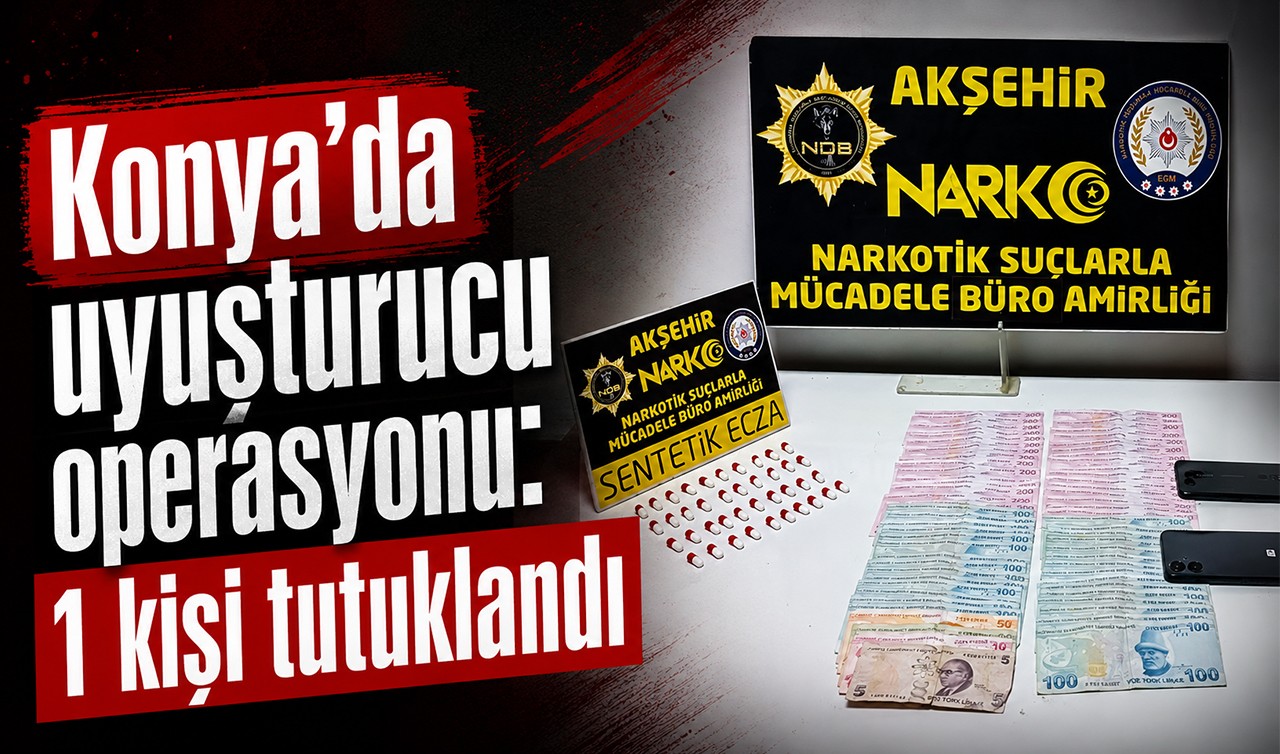 Konya'da uyuşturucu operasyonu: 1 kişi tutuklandı