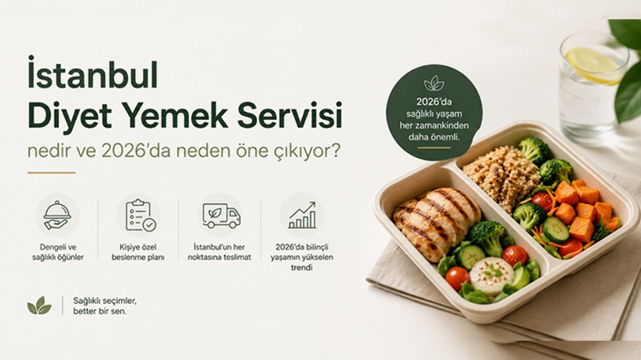 İstanbul diyet yemek servisi nedir ve 2026'da neden öne çıkıyor?