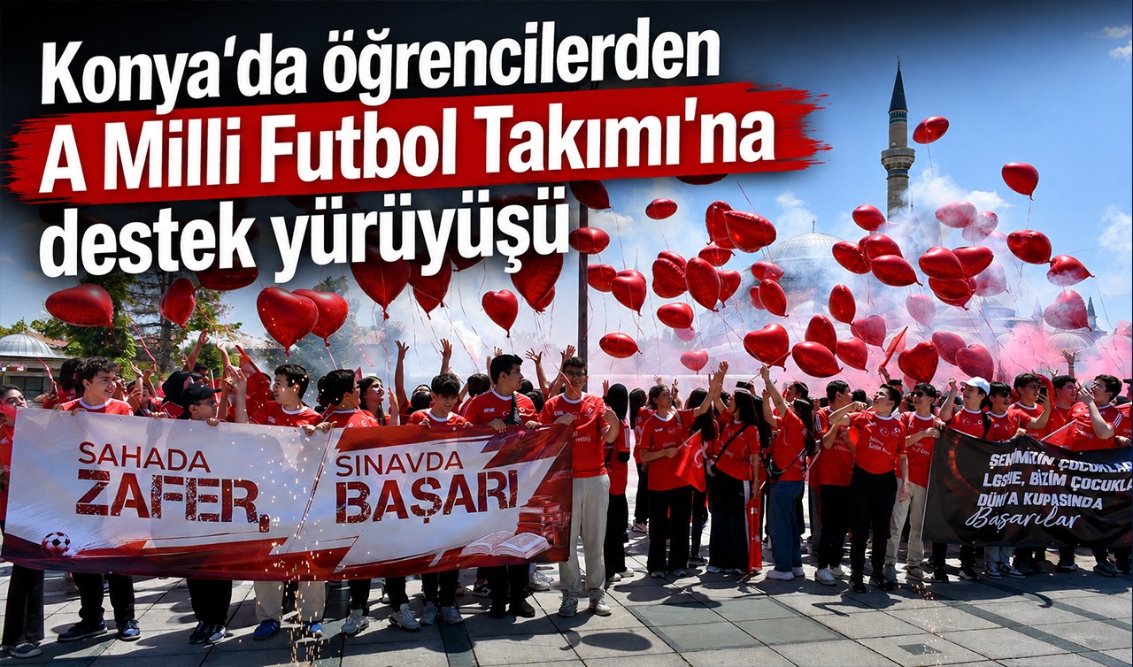 Konya'da öğrencilerden A Milli Futbol Takımı'na destek yürüyüşü