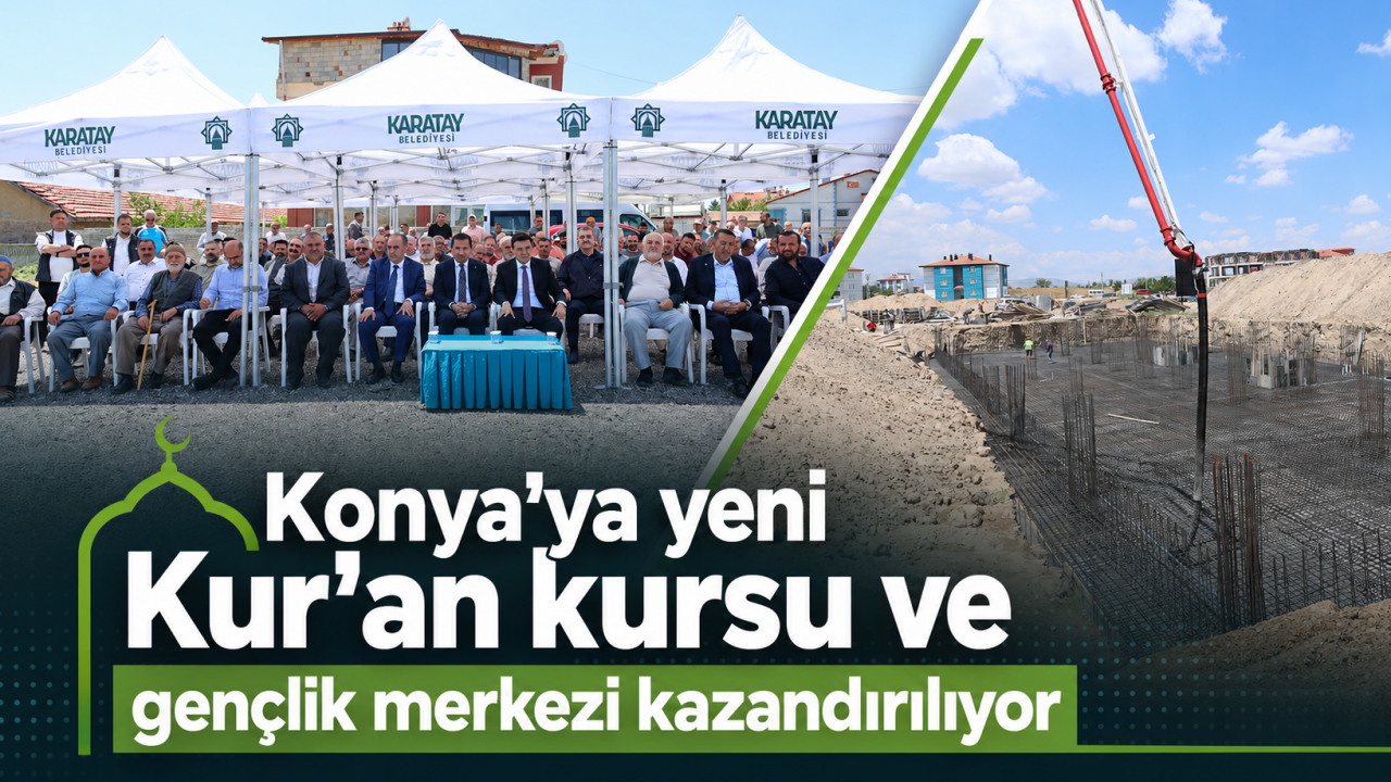 Konya’ya yeni Kur’an kursu ve gençlik merkezi kazandırılıyor