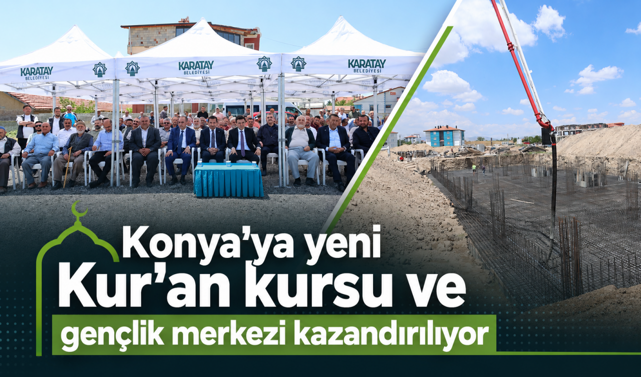 Konya’ya yeni Kur’an kursu ve gençlik merkezi kazandırılıyor