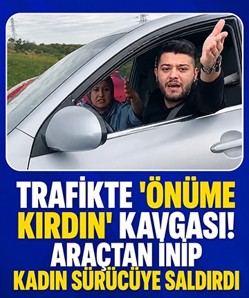 Trafikte 'Önüme kırdın' kavgası! Araçtan inip kadın sürücüye saldırdı