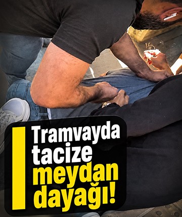 Tramvayda tacize meydan dayağı!