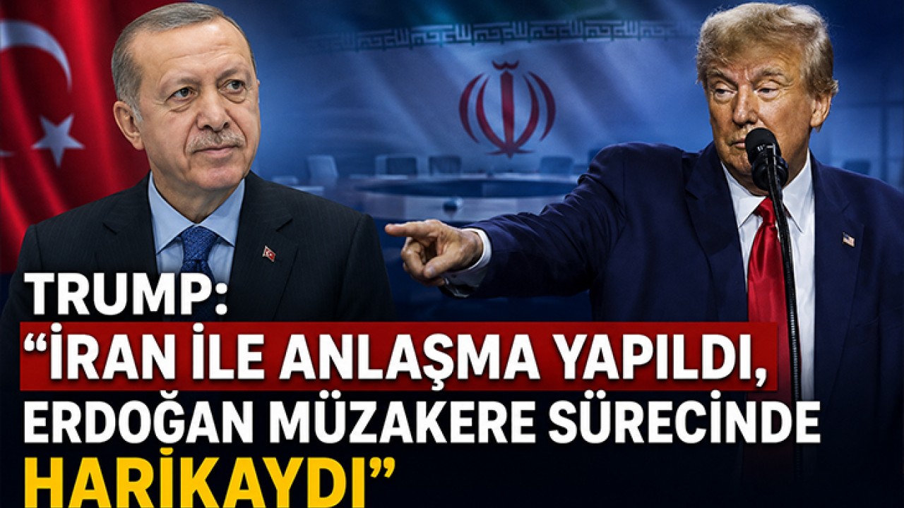 Trump: "İran ile anlaşma yapıldı, Erdoğan müzakere sürecinde harikaydı"