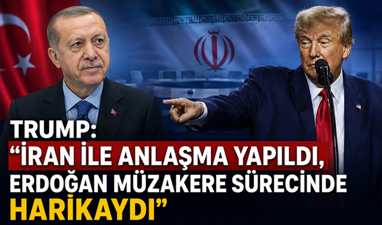 Trump: "İran ile anlaşma yapıldı, Erdoğan müzakere sürecinde harikaydı"