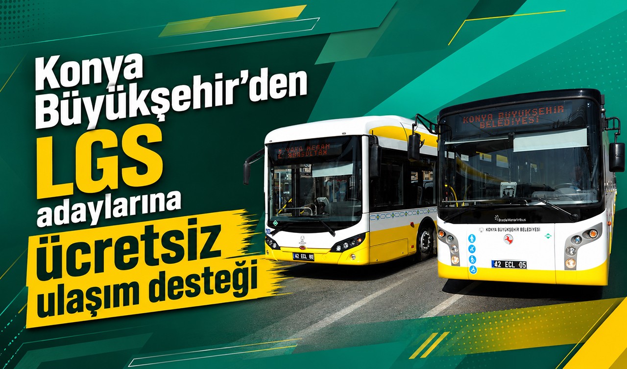 Konya Büyükşehir’den LGS adaylarına ücretsiz ulaşım desteği