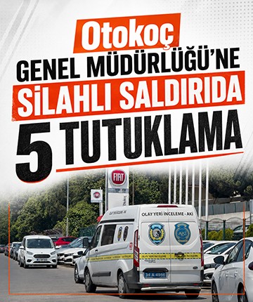Otokoç Genel Müdürlüğü'ne silahlı saldırıda 5 tutuklama