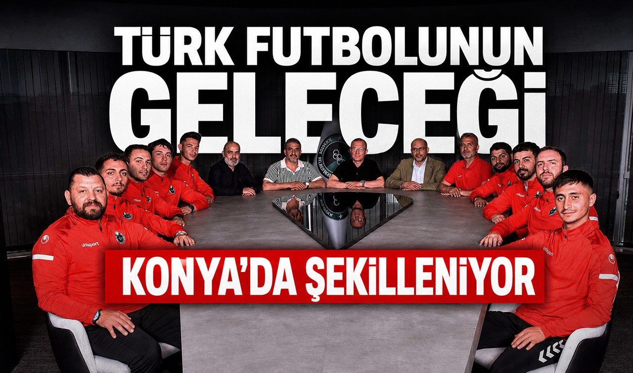 Türk futbolunun geleceği Konya'da şekilleniyor