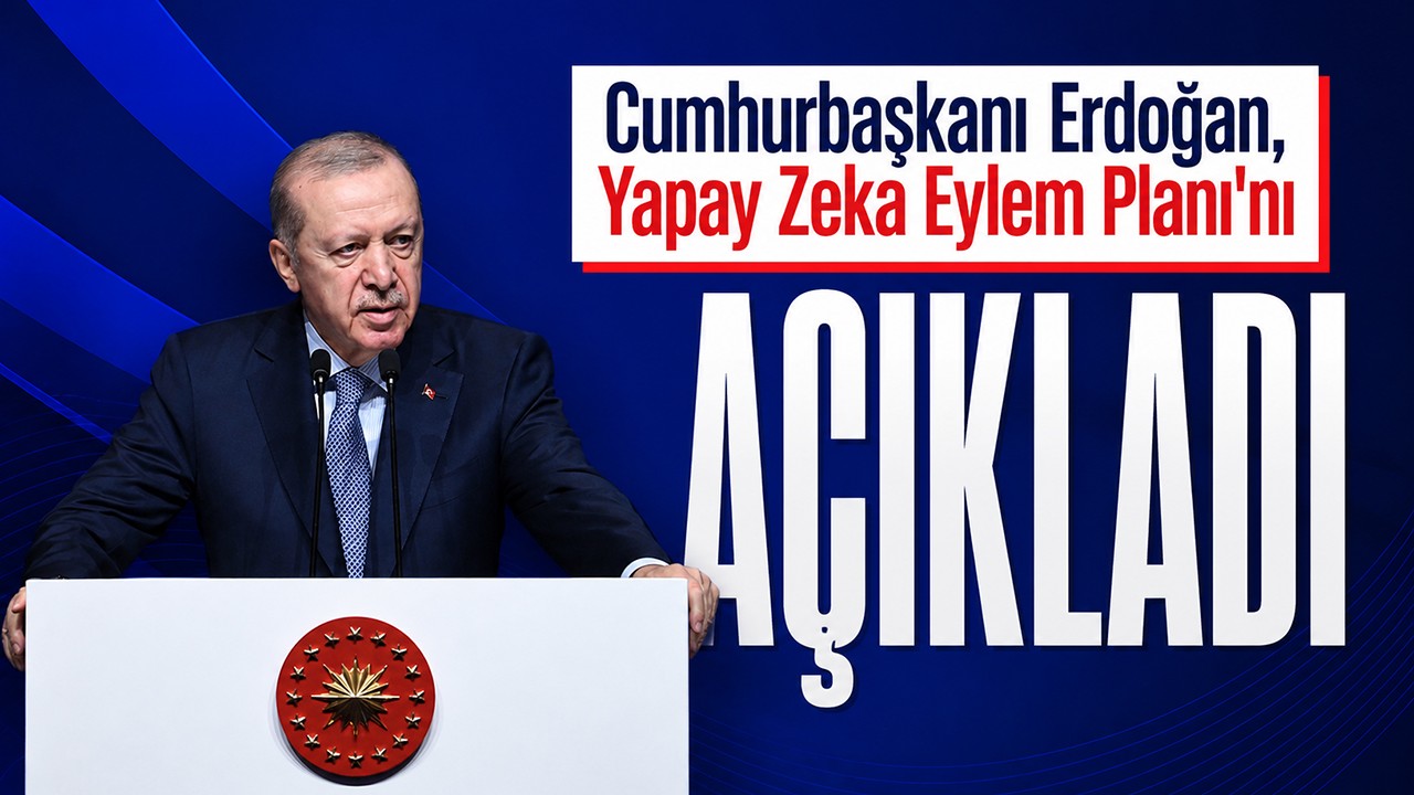 Cumhurbaşkanı Erdoğan, Yapay Zeka Eylem Planı'nı açıkladı