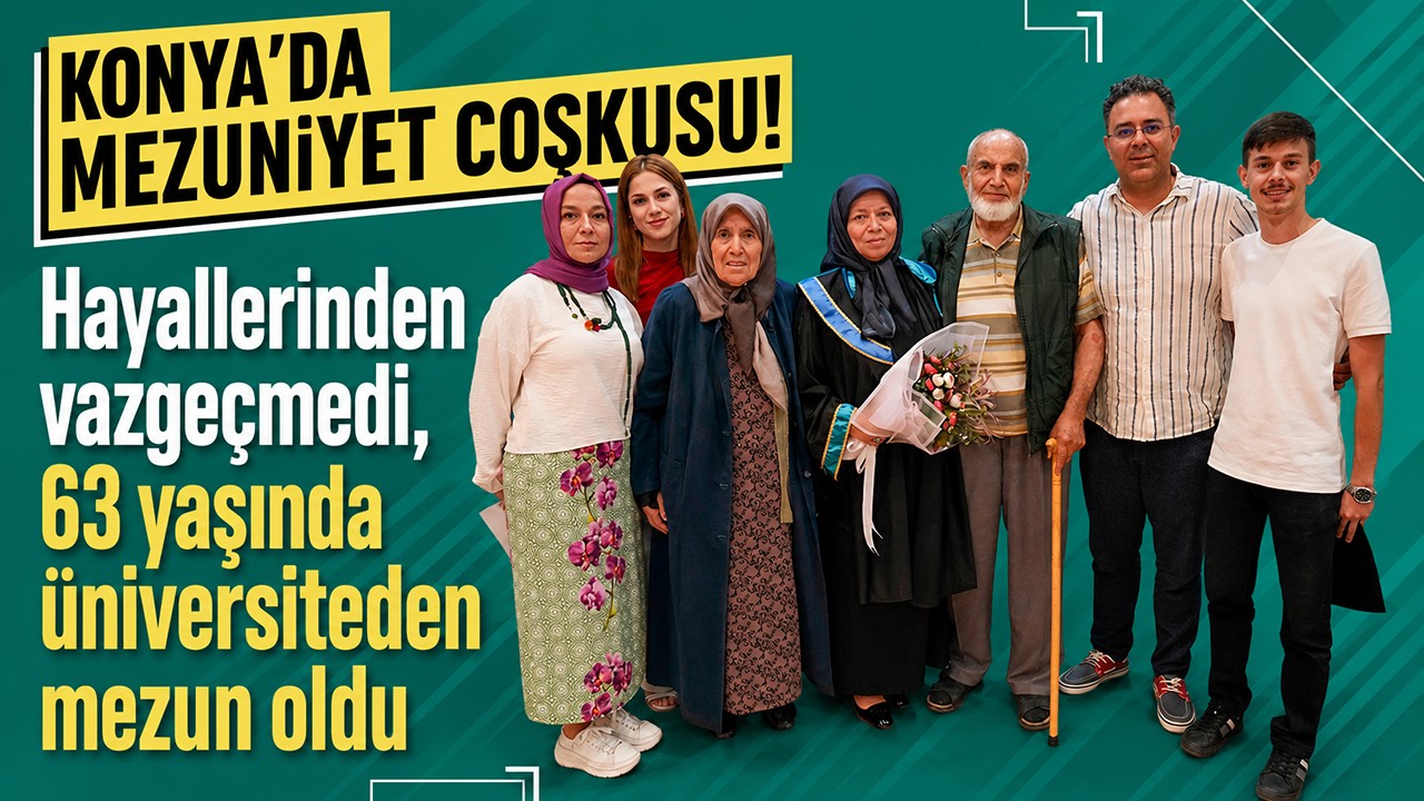 Konya'da mezuniyet coşkusu! Hayallerinden vazgeçmedi, 63 yaşında üniversiteden mezun oldu