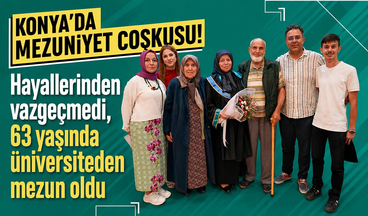 Konya'da mezuniyet coşkusu! Hayallerinden vazgeçmedi, 63 yaşında üniversiteden mezun oldu