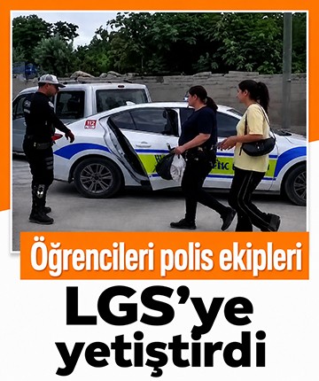 Öğrencileri polis ekipleri LGS’ye yetiştirdi