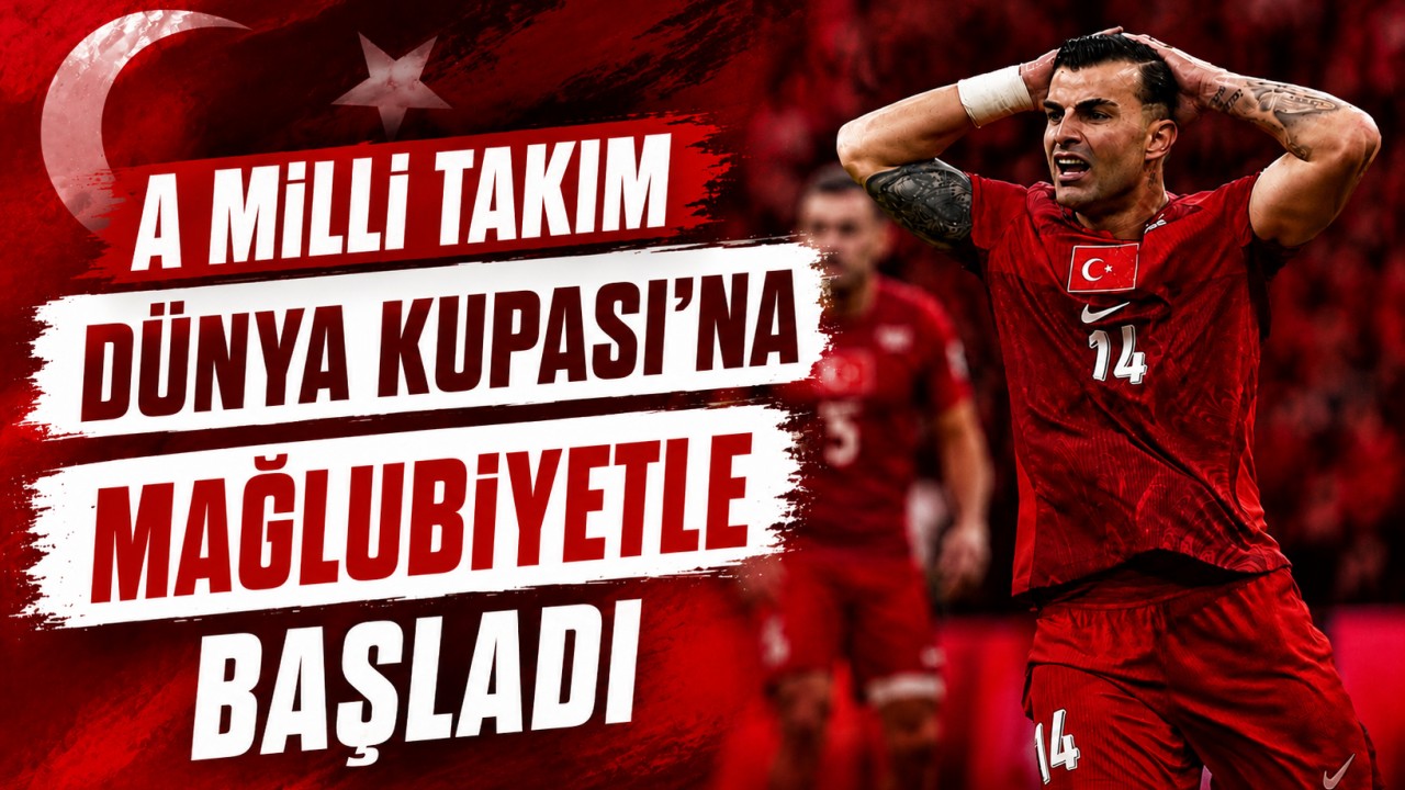 A Milli Takım Dünya Kupası’na mağlubiyetle başladı: Avustralya 2 - Türkiye 0